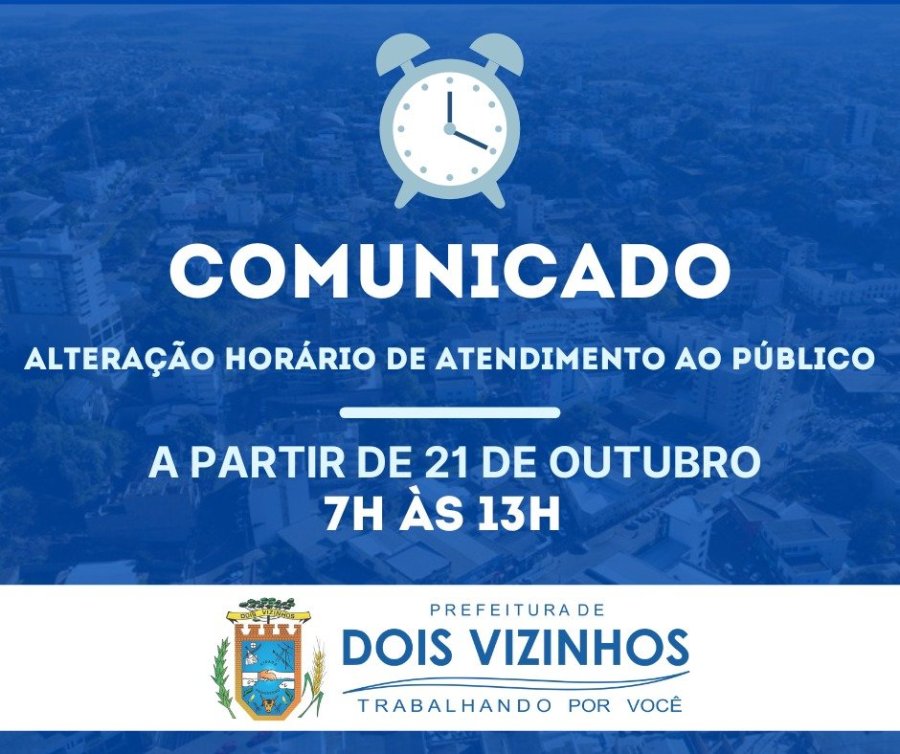 NOVO HOR�RIO DE ATENDIMENTO NOS �RG�OS P�BLICOS MUNICIPAIS A PARTIR DE 21 DE OUTUBRO
