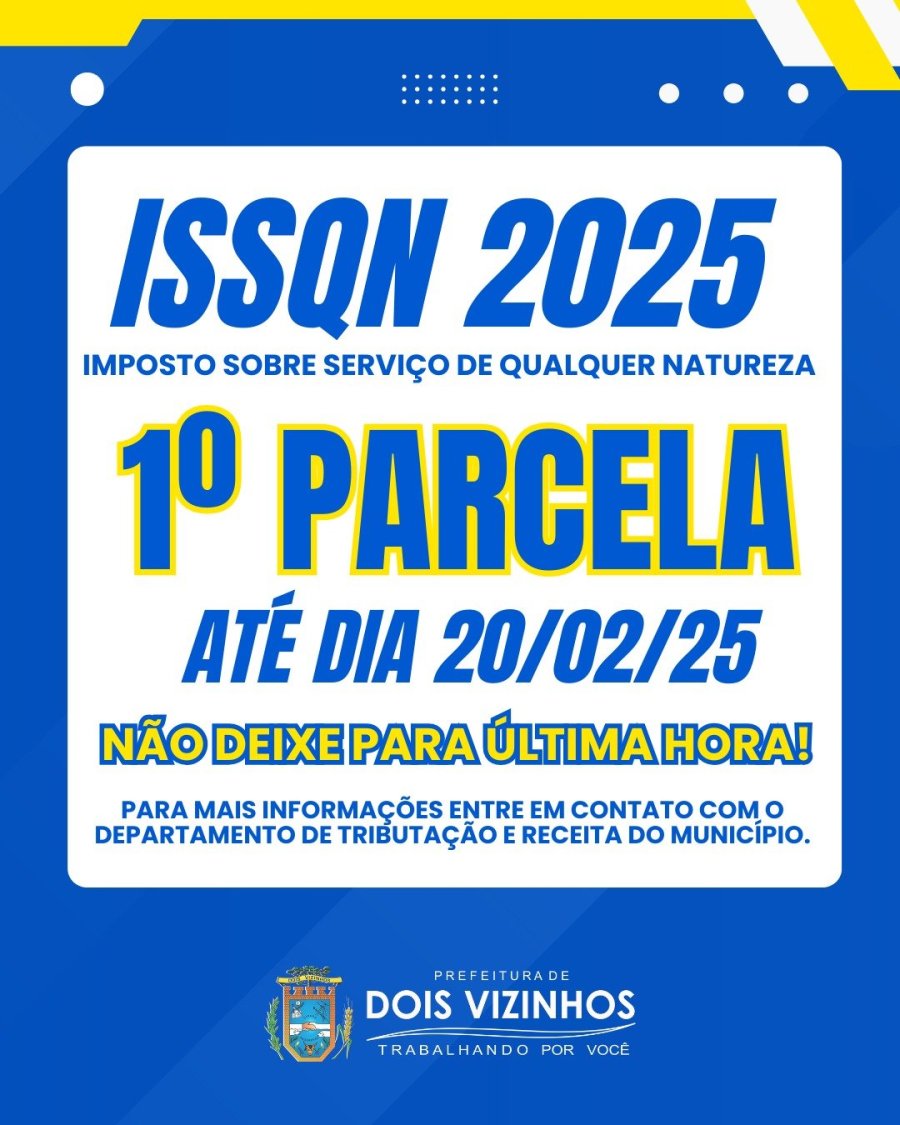 PRAZO PARA PAGAMENTO DA 1� PARCELA DO ISSQN 2025 VENCE NESTA QUINTA-FEIRA, DIA 20