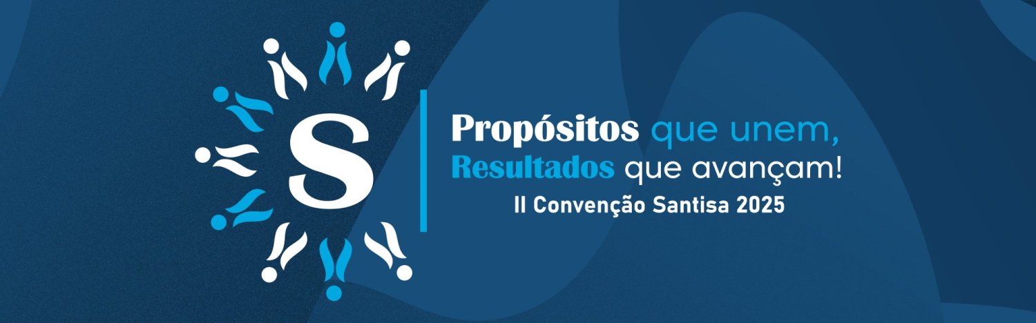 II Conven��o Santisa 2025 � Prop�sitos que unem, Resultados que avan�am!