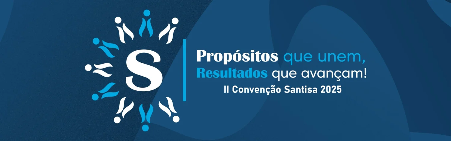 II Conven��o Santisa 2025 � Prop�sitos que unem, Resultados que avan�am!