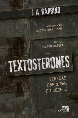 Textosterones : veredas obscuras do desejo