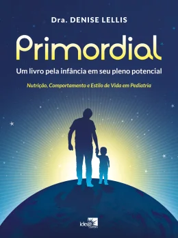Primordial : um livro pela infância em seu pleno potencial -  Nutrição, Comportamento e Estilo de Vida em Pediatria