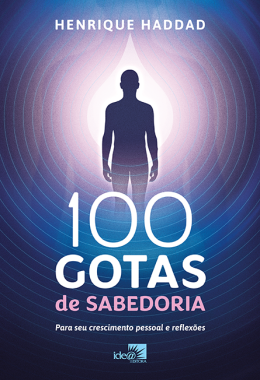 100 Gotas de Sabedoria  - Para seu crescimento pessoal e reflex�es