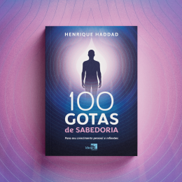 100 Gotas de Sabedoria  - Para seu crescimento pessoal e reflex�es