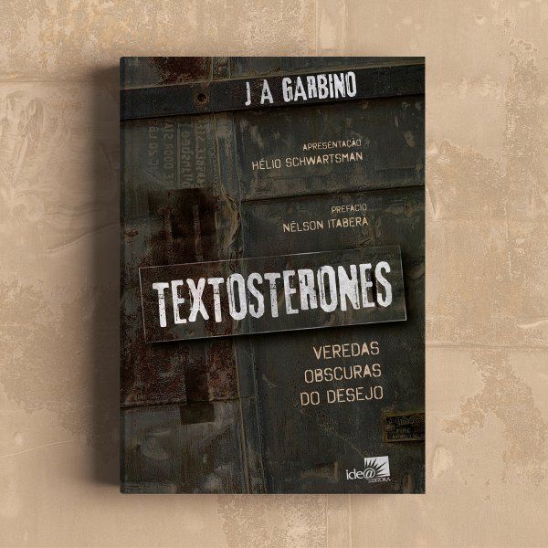 Textosterones : veredas obscuras do desejo