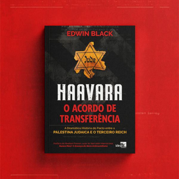 Haavara -  O Acordo de Transfer�ncia   - A Dram�tica Hist�ria do Pacto entre a Palestina Judaica e o Terceiro Reich