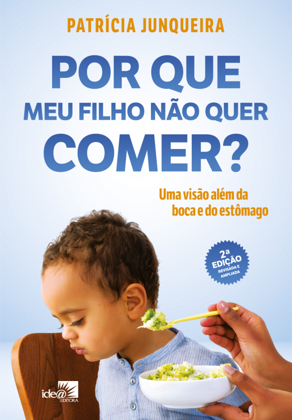 Por que meu filho n�o quer comer ? Uma vis�o al�m da boca e do est�mago  2� Edi��o revisada e ampliada