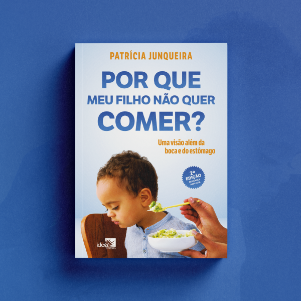 Por que meu filho n�o quer comer ? Uma vis�o al�m da boca e do est�mago  2� Edi��o revisada e ampliada