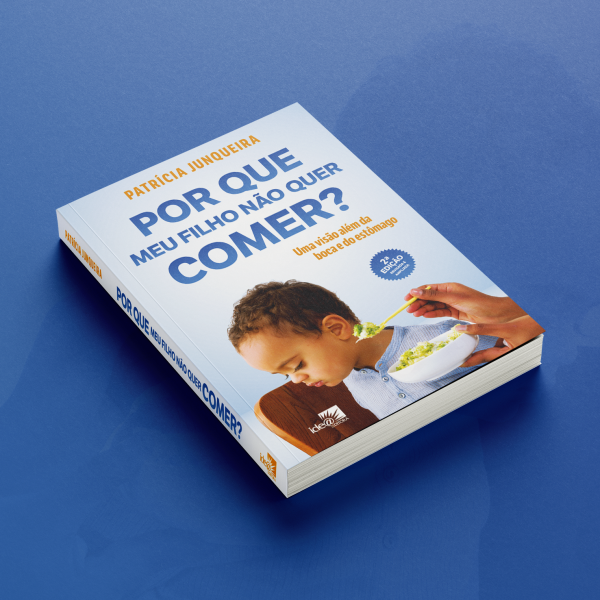 Por que meu filho n�o quer comer ? Uma vis�o al�m da boca e do est�mago  2� Edi��o revisada e ampliada