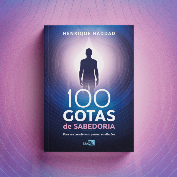100 Gotas de Sabedoria  - Para seu crescimento pessoal e reflex�es