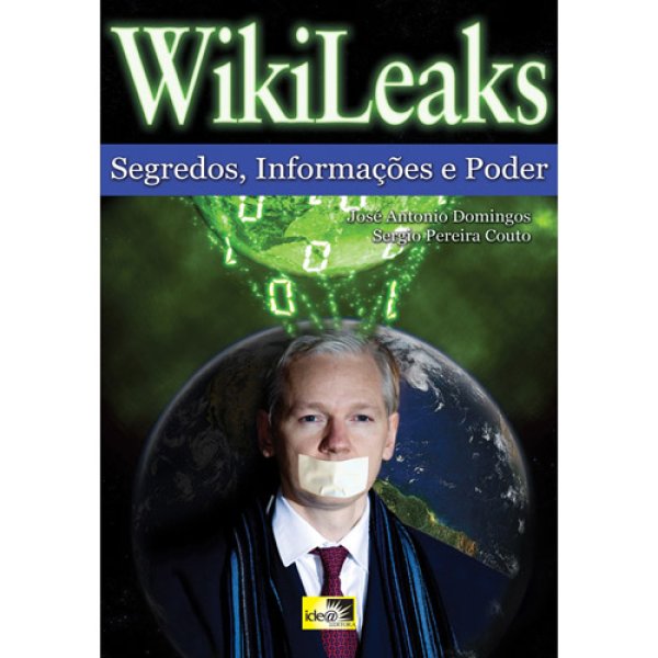 WikiLeaks - Segredos, Informa��es e Poder - S�rgio Pereira Couto e Jos� Antonio Domingos