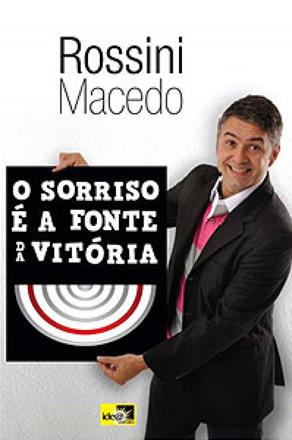 O Sorriso � a Fonte da Vit�ria - Rossini Macedo