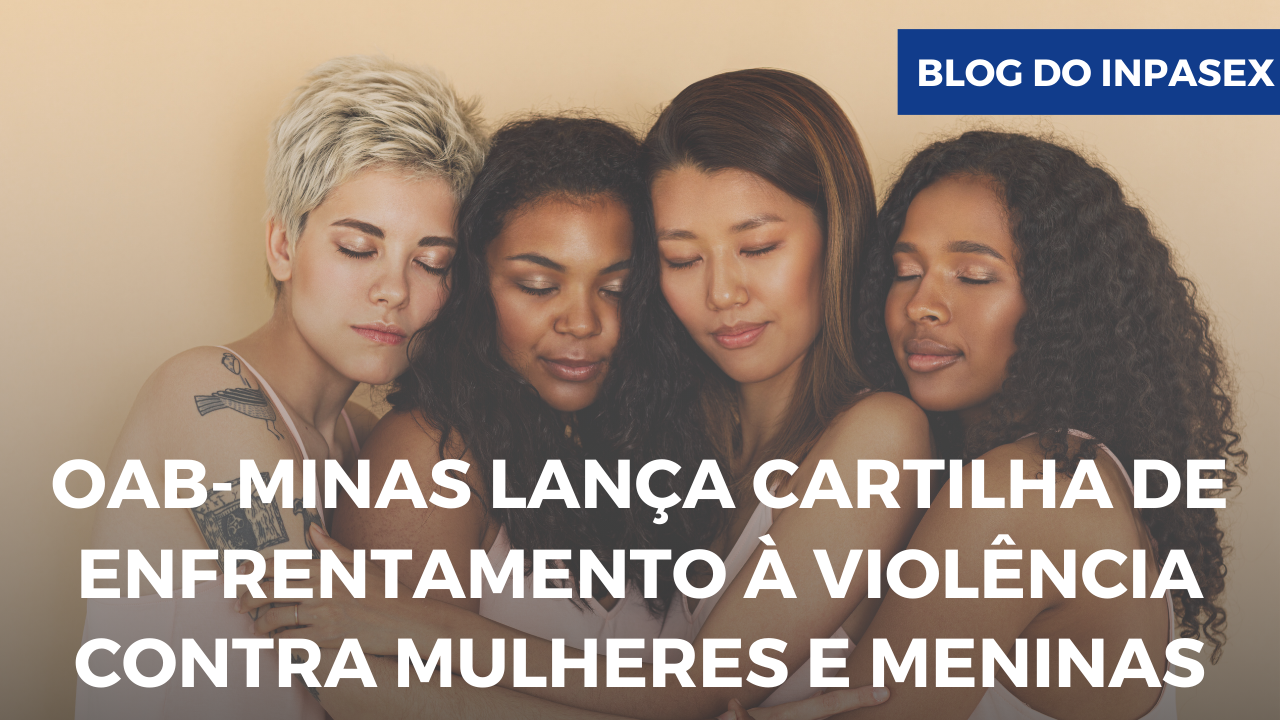 OAB-Minas lança Cartilha de Enfrentamento à Violência Contra Mulheres e Meninas