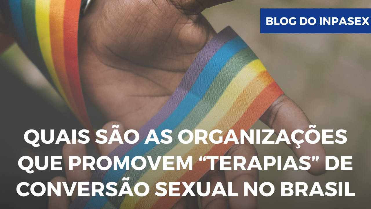 Quais são as organizações que promovem “terapias” de conversão sexual no Brasil