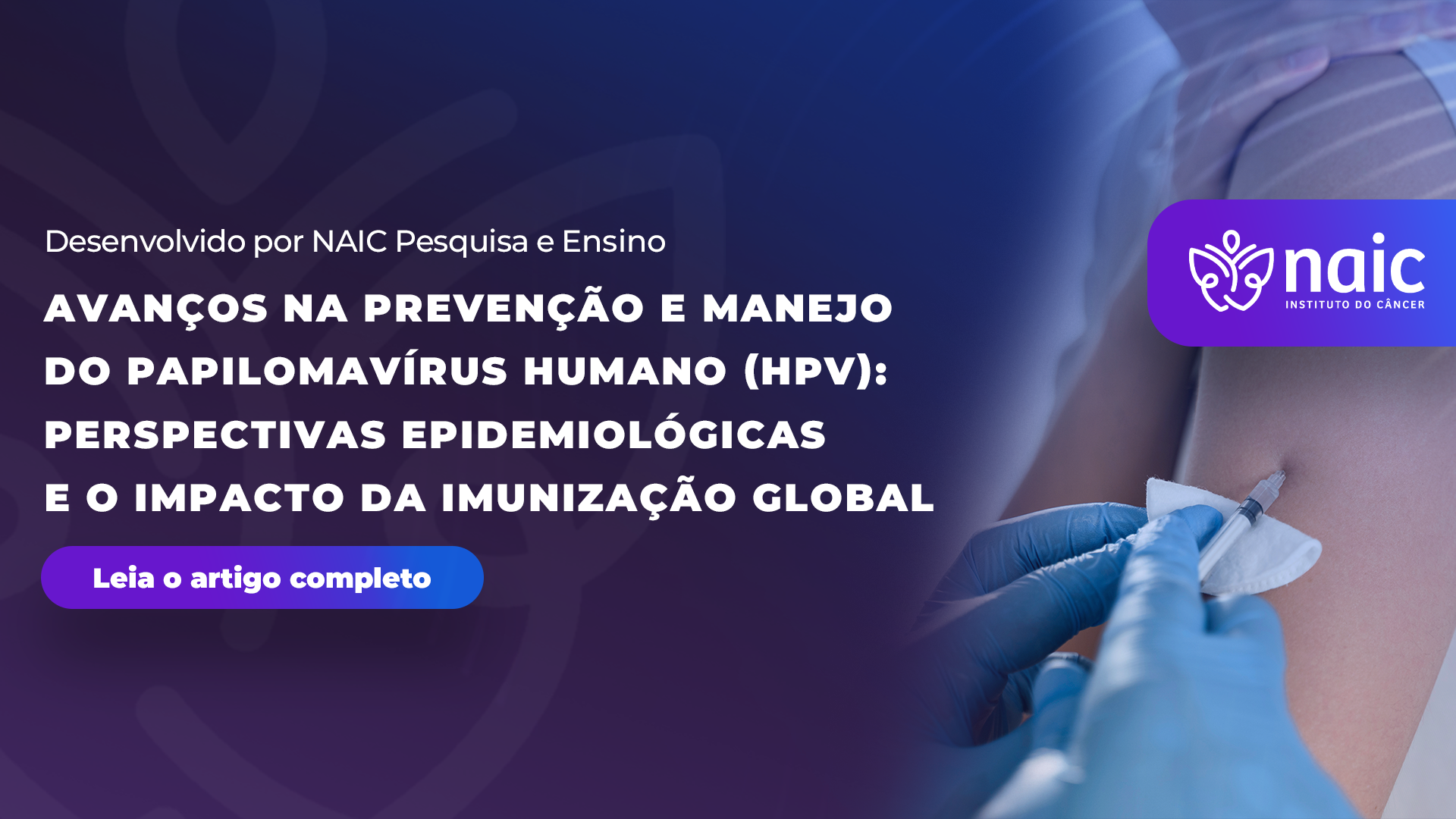 Avan�os na Preven��o e Manejo do Papilomav�rus Humano (HPV): Perspectivas Epidemiol�gicas e o Impacto da Imuniza��o Global